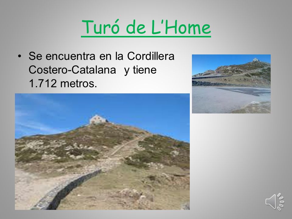 Turó de L’Home Se encuentra en la Cordillera Costero-Catalana y tiene metros.