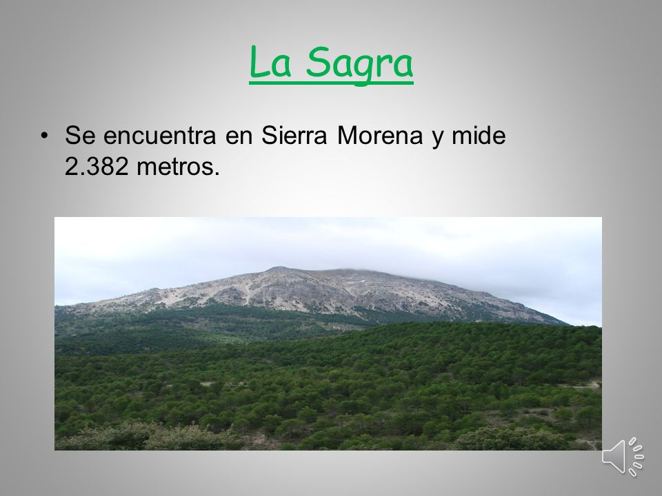 La Sagra Se encuentra en Sierra Morena y mide metros.