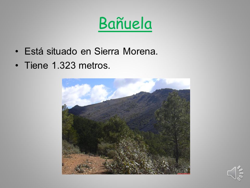 Bañuela Está situado en Sierra Morena. Tiene metros.