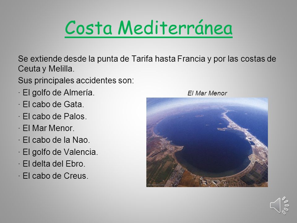 Costa Mediterránea Se extiende desde la punta de Tarifa hasta Francia y por las costas de Ceuta y Melilla.