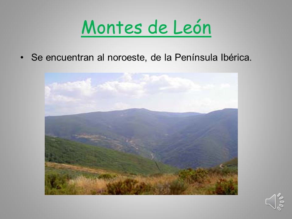 Montes de León Se encuentran al noroeste, de la Península Ibérica.