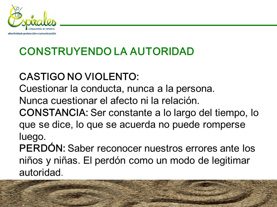 CONSTRUYENDO LA AUTORIDAD CASTIGO NO VIOLENTO: Cuestionar la conducta, nunca a la persona.