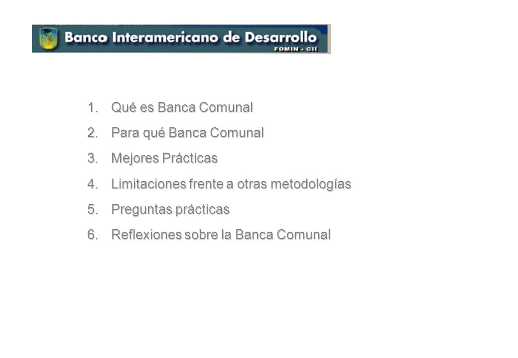 Qué es Banca Comunal Para qué Banca Comunal. Mejores Prácticas. Limitaciones frente a otras metodologías.