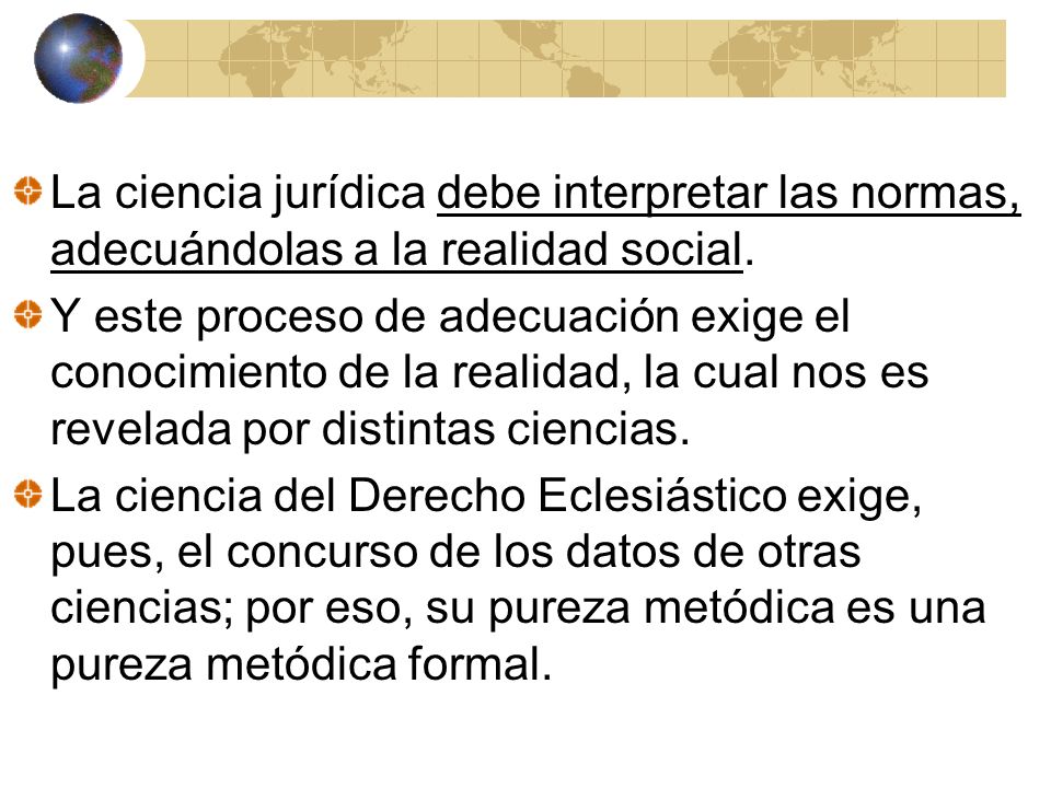La ciencia jurídica debe interpretar las normas, adecuándolas a la realidad social.