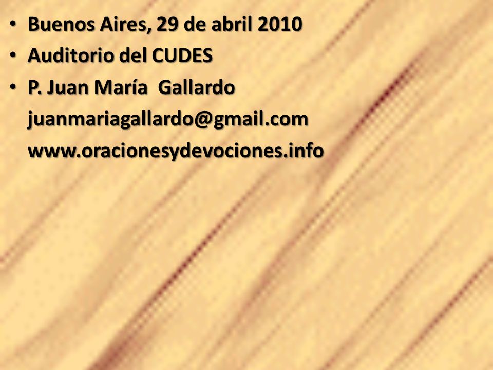 Buenos Aires, 29 de abril 2010 Auditorio del CUDES. P. Juan María Gallardo.