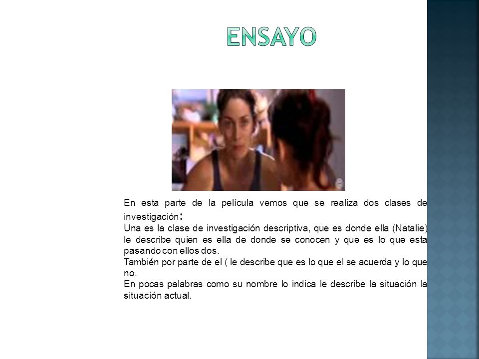 Ensayo En esta parte de la película vemos que se realiza dos clases de investigación: