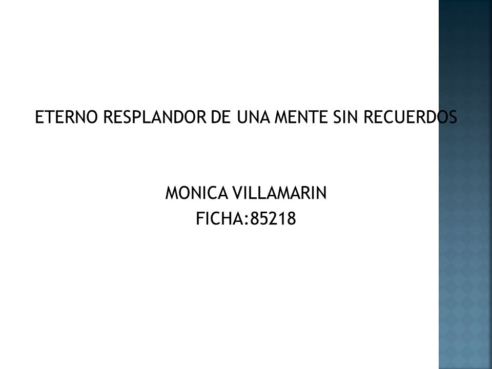 ETERNO RESPLANDOR DE UNA MENTE SIN RECUERDOS MONICA VILLAMARIN FICHA:85218
