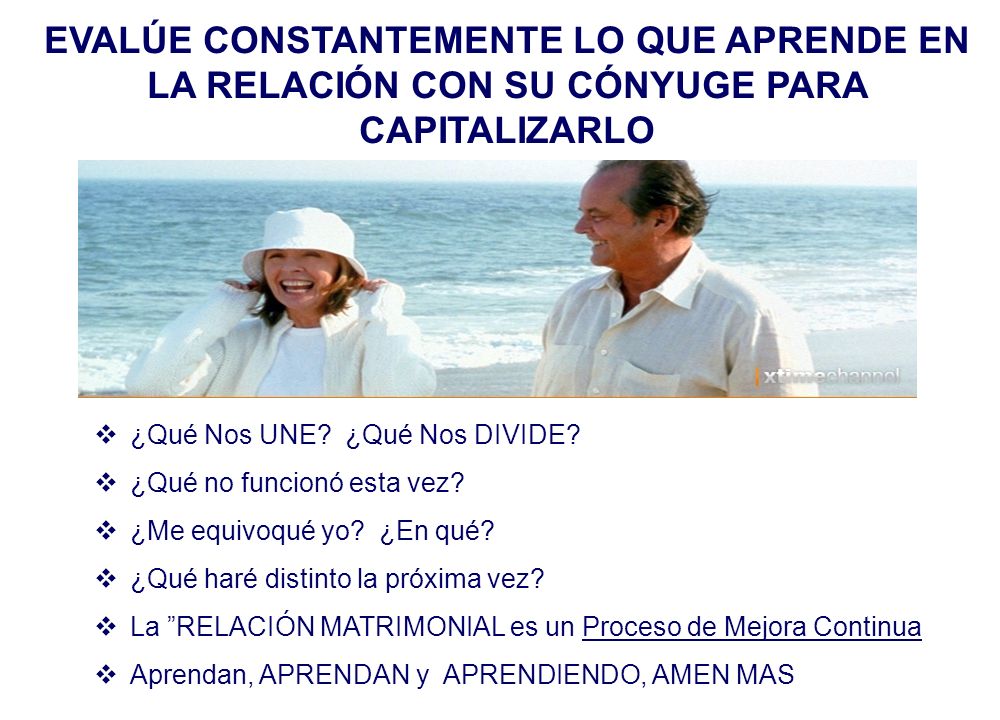 EVALÚE CONSTANTEMENTE LO QUE APRENDE EN LA RELACIÓN CON SU CÓNYUGE PARA CAPITALIZARLO