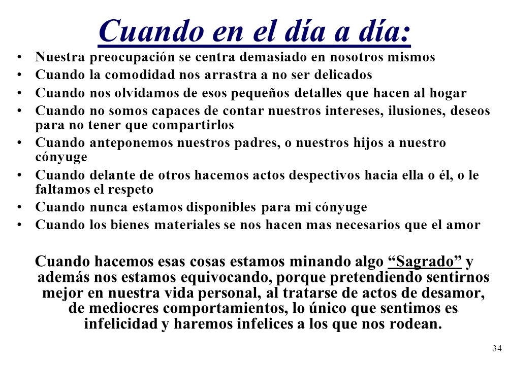 Cuando en el día a día: Nuestra preocupación se centra demasiado en nosotros mismos. Cuando la comodidad nos arrastra a no ser delicados.