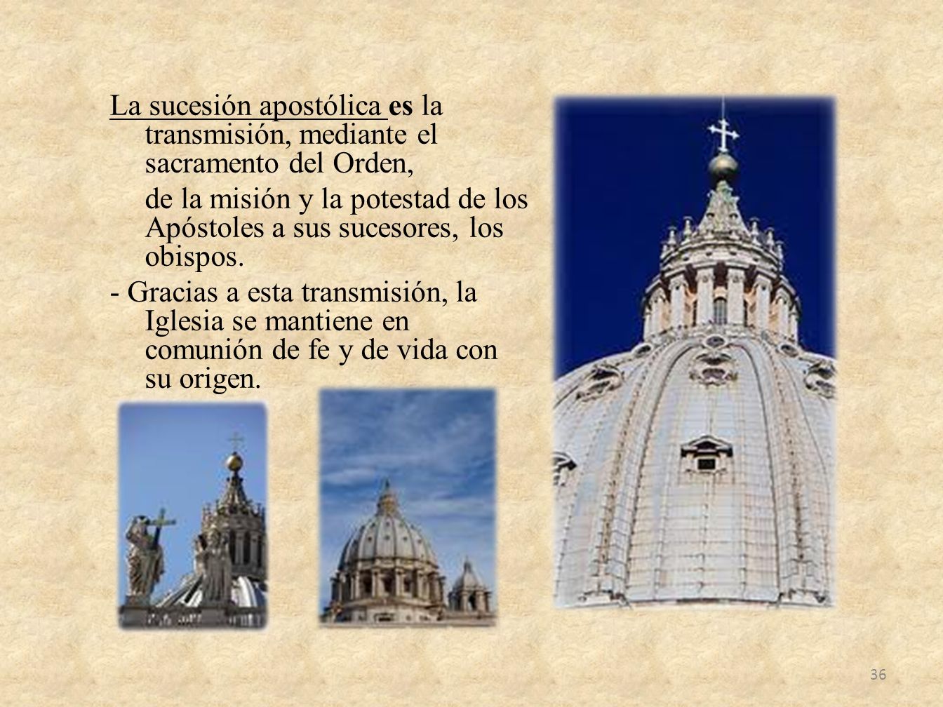 La sucesión apostólica es la transmisión, mediante el sacramento del Orden,