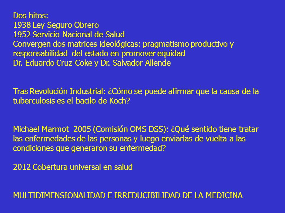 Dos hitos: 1938 Ley Seguro Obrero Servicio Nacional de Salud.