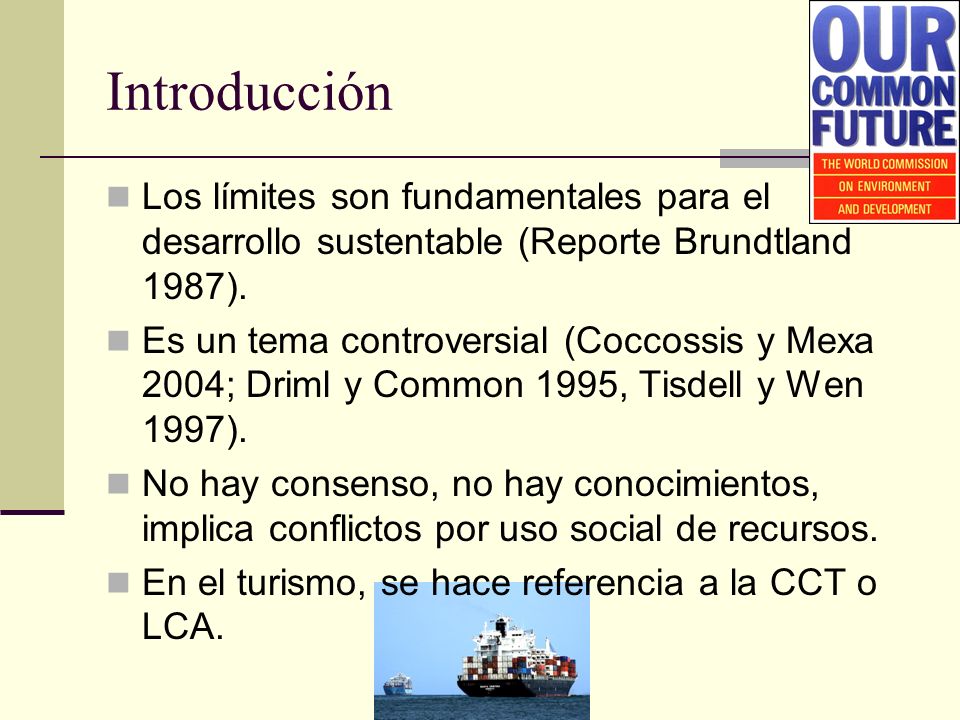 Introducción Los límites son fundamentales para el desarrollo sustentable (Reporte Brundtland 1987).
