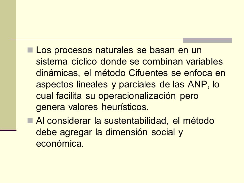 Los procesos naturales se basan en un sistema cíclico donde se combinan variables dinámicas, el método Cifuentes se enfoca en aspectos lineales y parciales de las ANP, lo cual facilita su operacionalización pero genera valores heurísticos.