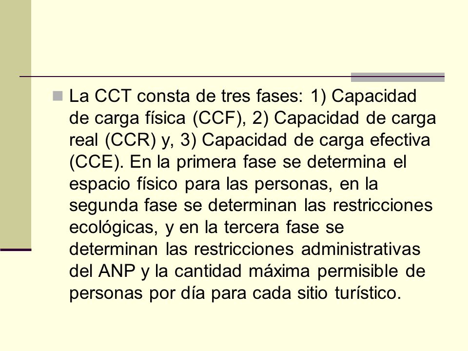 La CCT consta de tres fases: 1) Capacidad de carga física (CCF), 2) Capacidad de carga real (CCR) y, 3) Capacidad de carga efectiva (CCE).