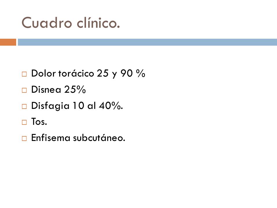 Cuadro clínico. Dolor torácico 25 y 90 % Disnea 25%