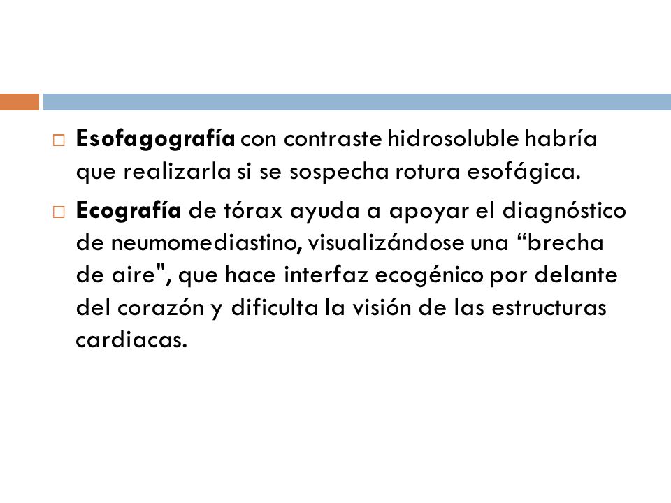 Esofagografía con contraste hidrosoluble habría que realizarla si se sospecha rotura esofágica.