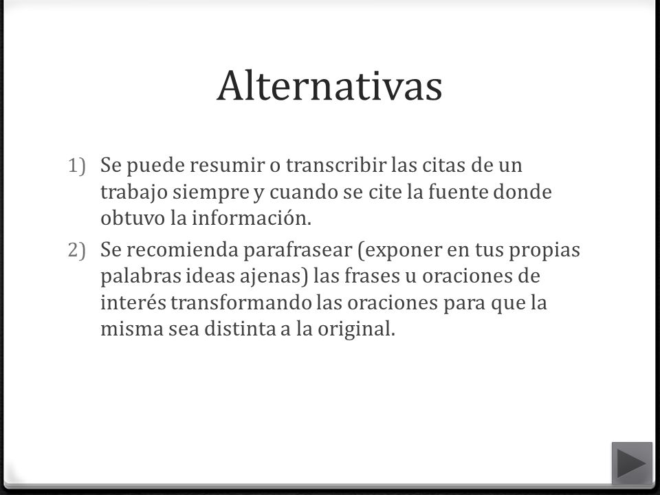 Alternativas Se puede resumir o transcribir las citas de un trabajo siempre y cuando se cite la fuente donde obtuvo la información.