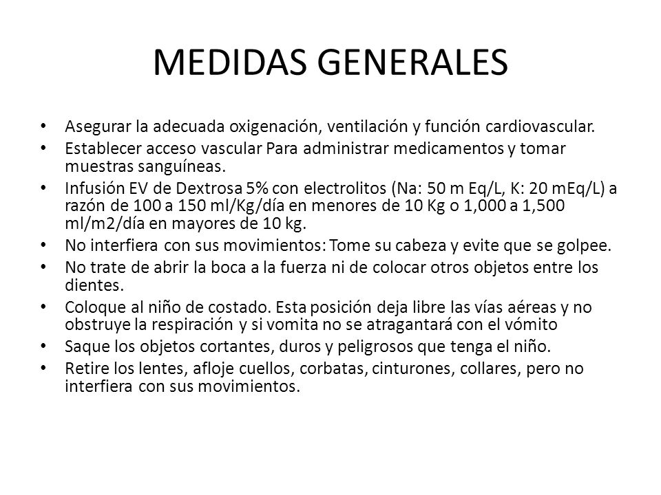 MEDIDAS GENERALES Asegurar la adecuada oxigenación, ventilación y función cardiovascular.