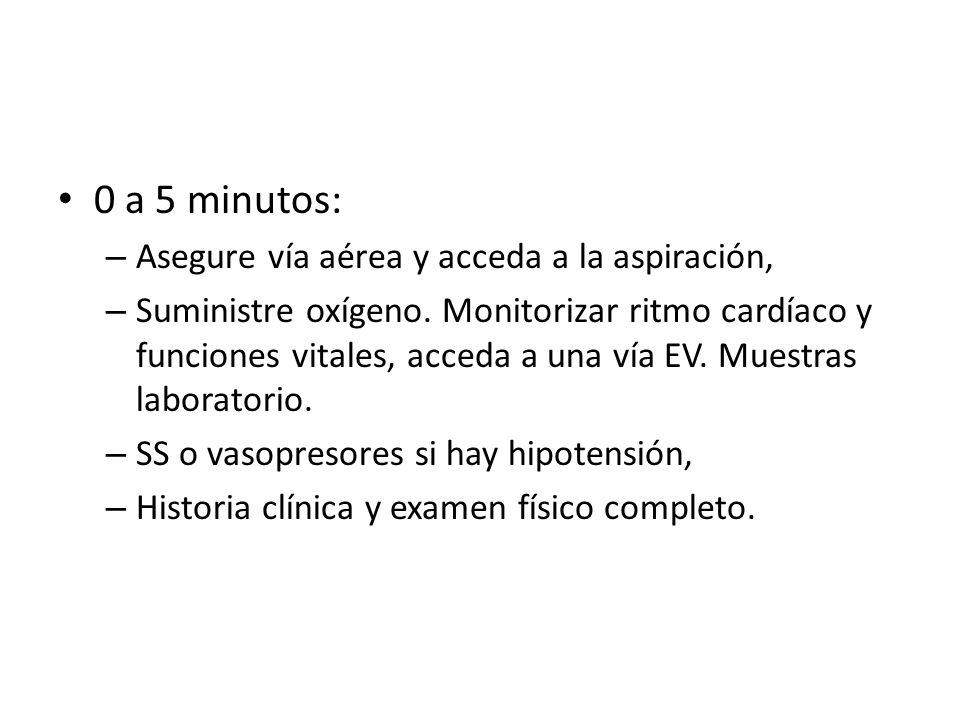 0 a 5 minutos: Asegure vía aérea y acceda a la aspiración,