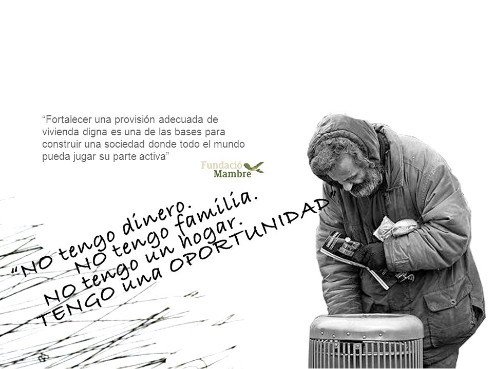 Fortalecer una provisión adecuada de vivienda digna es una de las bases para construir una sociedad donde todo el mundo pueda jugar su parte activa