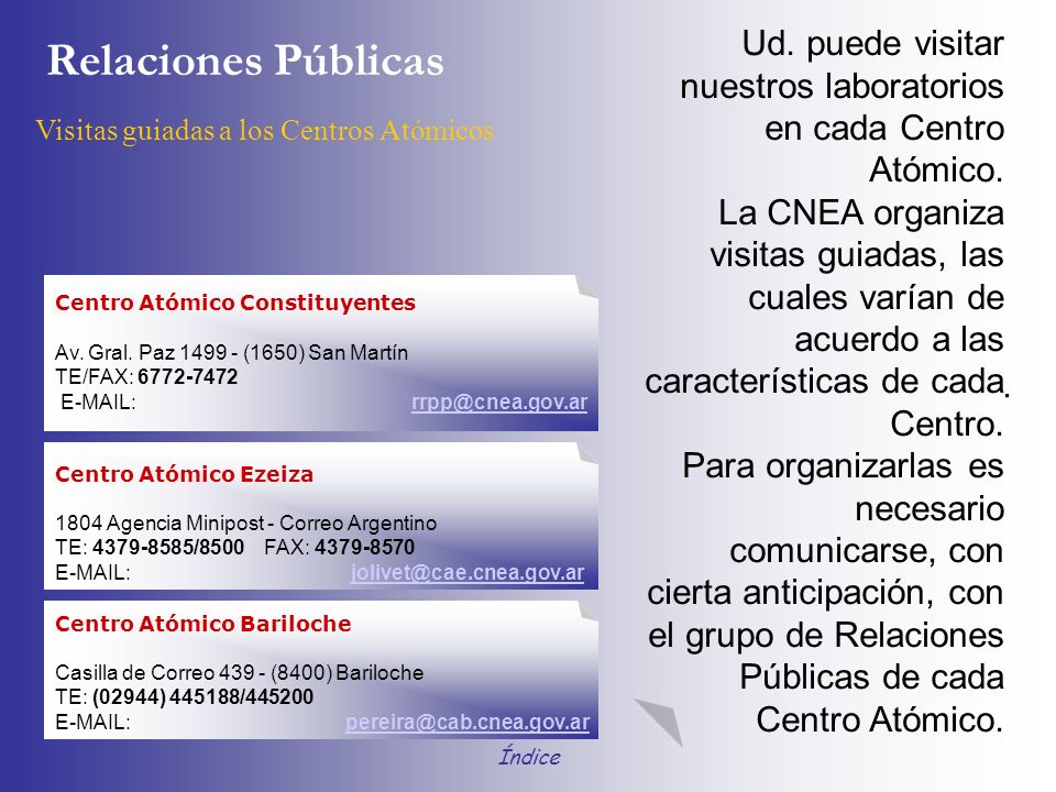 Ud. puede visitar nuestros laboratorios en cada Centro Atómico.