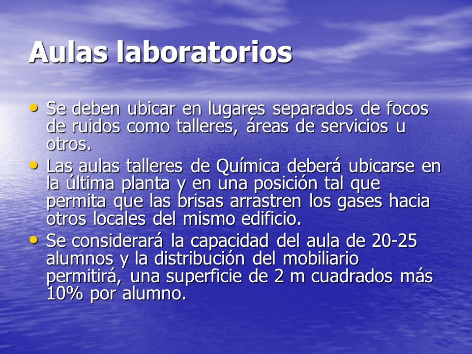 Aulas laboratorios Se deben ubicar en lugares separados de focos de ruidos como talleres, áreas de servicios u otros.
