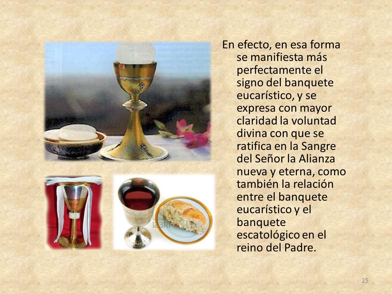 En efecto, en esa forma se manifiesta más perfectamente el signo del banquete eucarístico, y se expresa con mayor claridad la voluntad divina con que se ratifica en la Sangre del Señor la Alianza nueva y eterna, como también la relación entre el banquete eucarístico y el banquete escatológico en el reino del Padre.