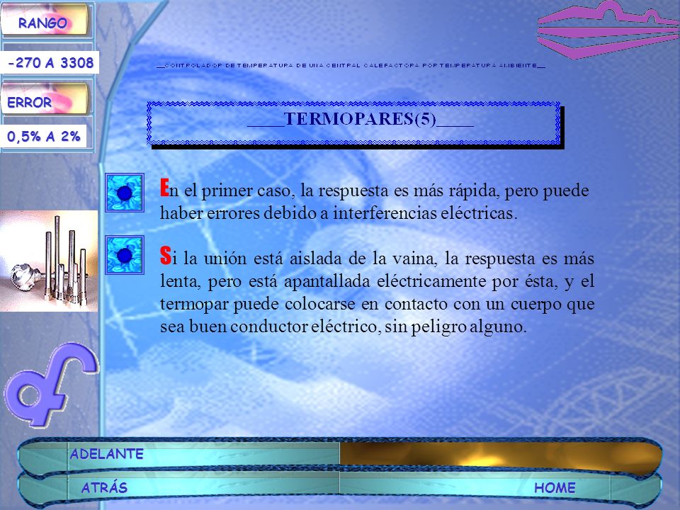 RANGO ERROR A ,5% A 2% En el primer caso, la respuesta es más rápida, pero puede haber errores debido a interferencias eléctricas.