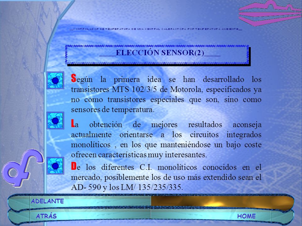 Según la primera idea se han desarrollado los transistores MTS 102/3/5 de Motorola, especificados ya no como transistores especiales que son, sino como sensores de temperatura.