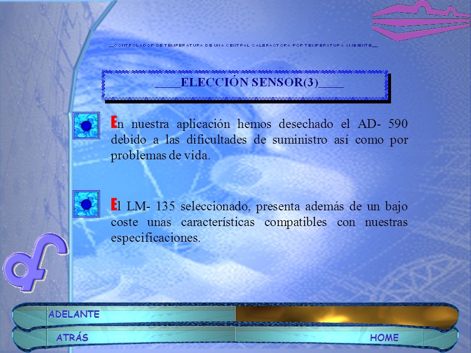 En nuestra aplicación hemos desechado el AD- 590 debido a las dificultades de suministro así como por problemas de vida.