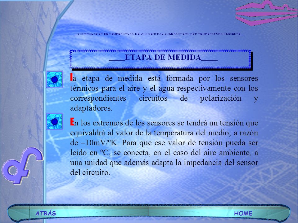 la etapa de medida está formada por los sensores térmicos para el aire y el agua respectivamente con los correspondientes circuitos de polarización y adaptadores.