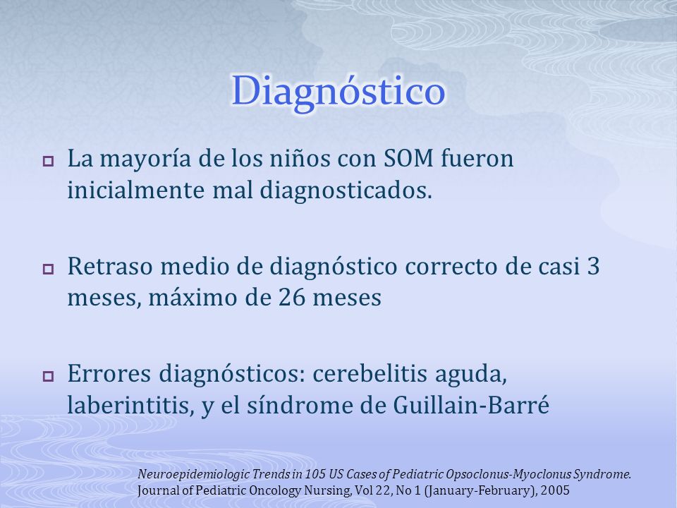Diagnóstico La mayoría de los niños con SOM fueron inicialmente mal diagnosticados.