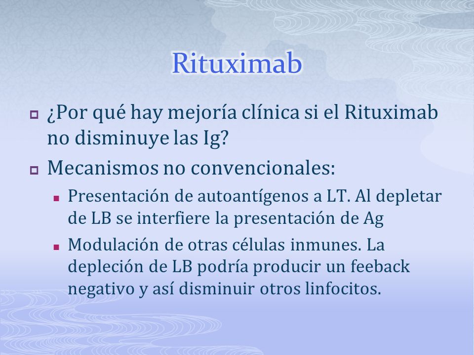 Rituximab ¿Por qué hay mejoría clínica si el Rituximab no disminuye las Ig Mecanismos no convencionales: