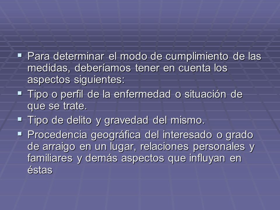 Para determinar el modo de cumplimiento de las medidas, deberíamos tener en cuenta los aspectos siguientes: