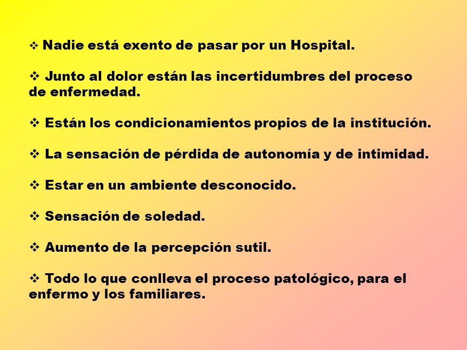 Junto al dolor están las incertidumbres del proceso de enfermedad.