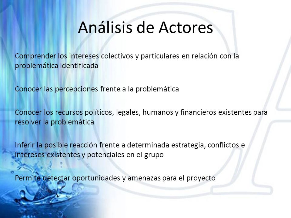 Análisis de Actores Comprender los intereses colectivos y particulares en relación con la problemática identificada.