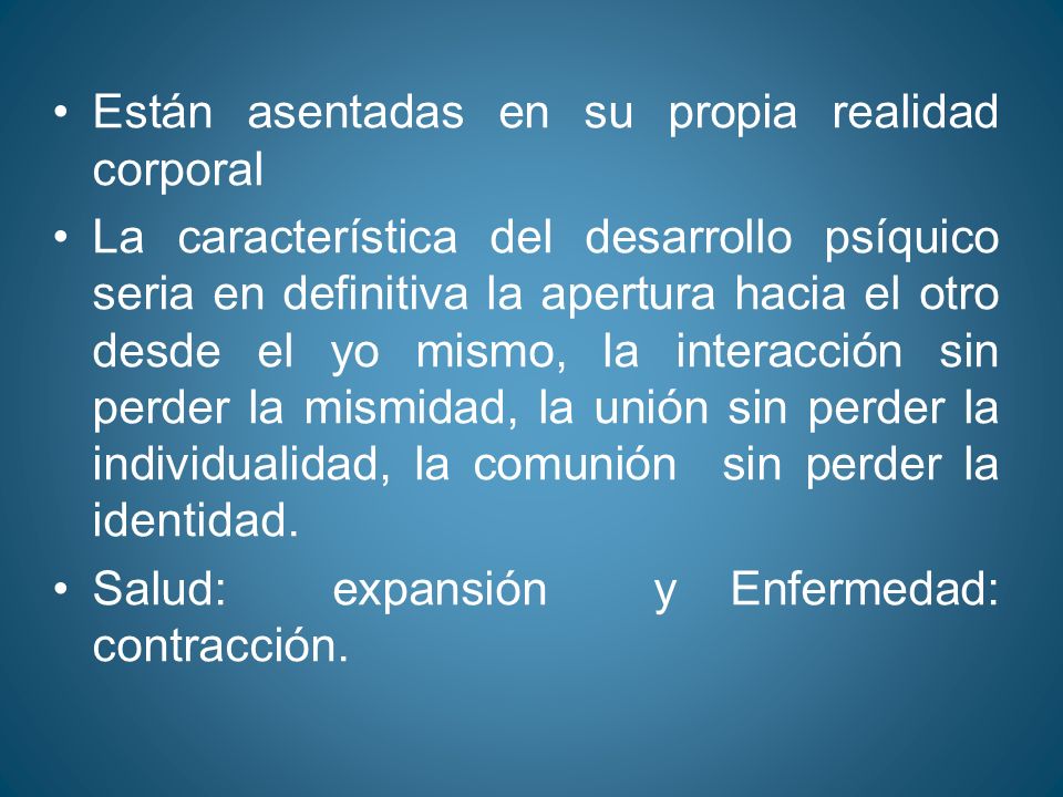 Están asentadas en su propia realidad corporal