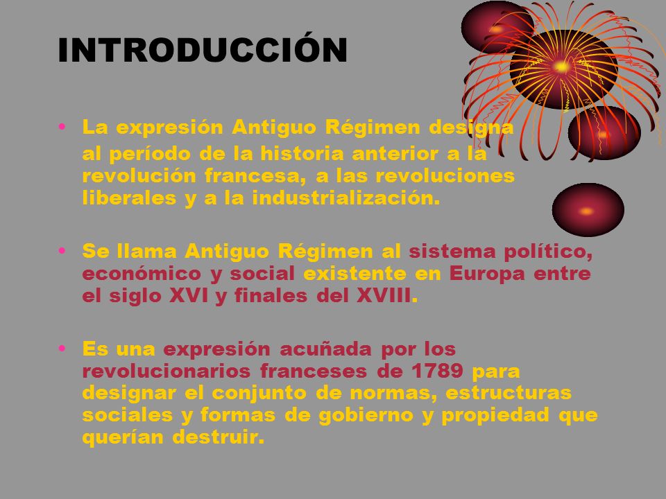 INTRODUCCIÓN La expresión Antiguo Régimen designa