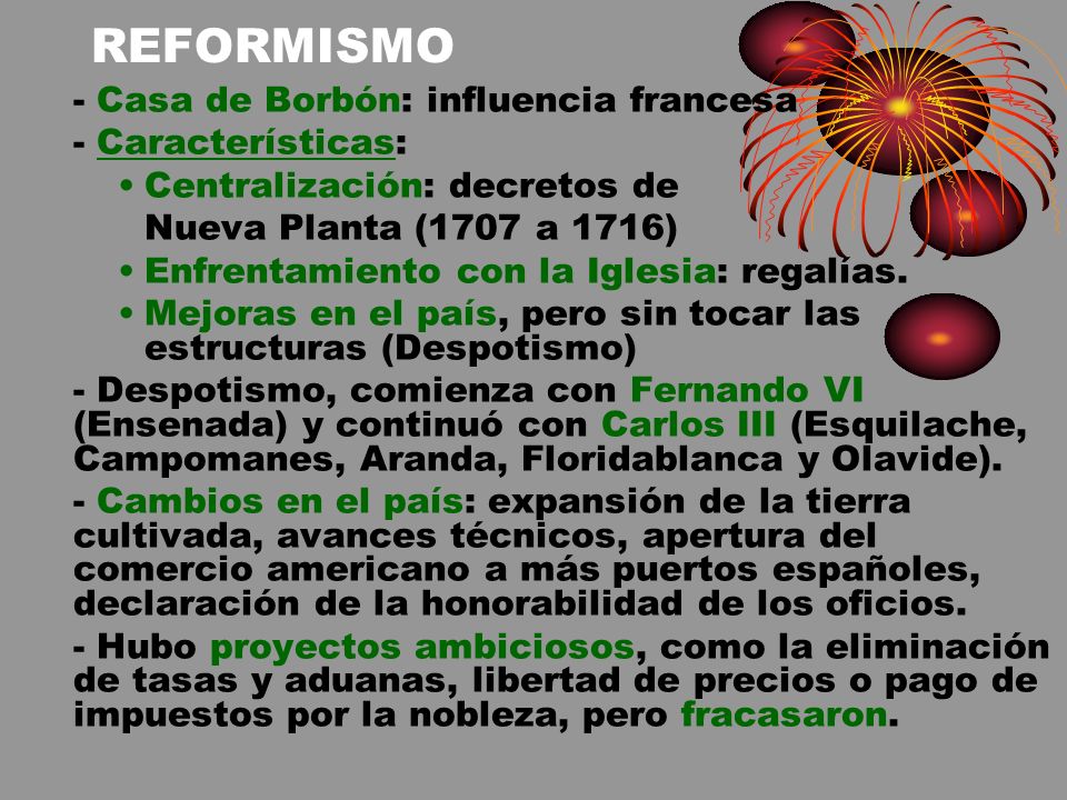 REFORMISMO - Casa de Borbón: influencia francesa - Características: