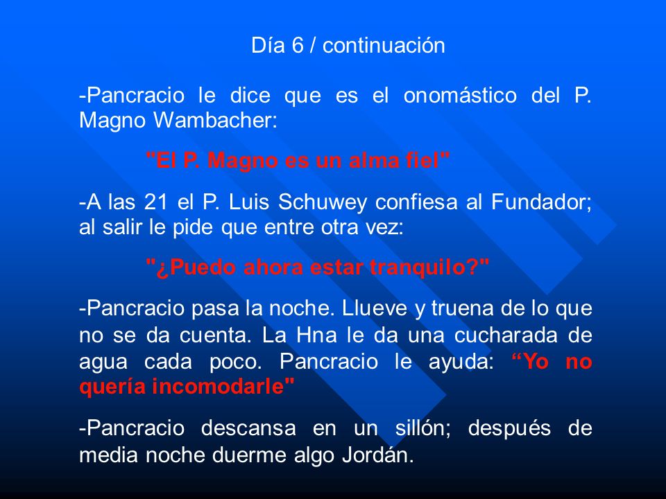 Día 6 / continuación -Pancracio le dice que es el onomástico del P. Magno Wambacher: El P. Magno es un alma fiel