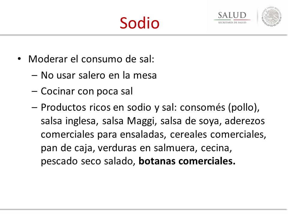 Sodio Moderar el consumo de sal: No usar salero en la mesa