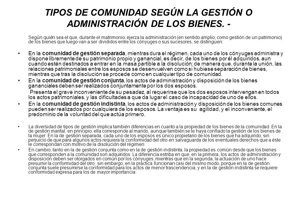TIPOS DE COMUNIDAD SEGÚN LA GESTIÓN O ADMINISTRACIÓN DE LOS BIENES. -