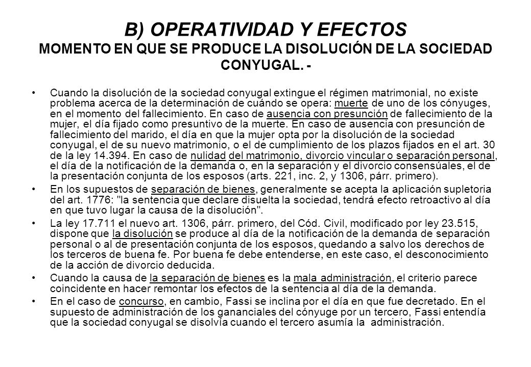 B) OPERATIVIDAD Y EFECTOS MOMENTO EN QUE SE PRODUCE LA DISOLUCIÓN DE LA SOCIEDAD CONYUGAL. -