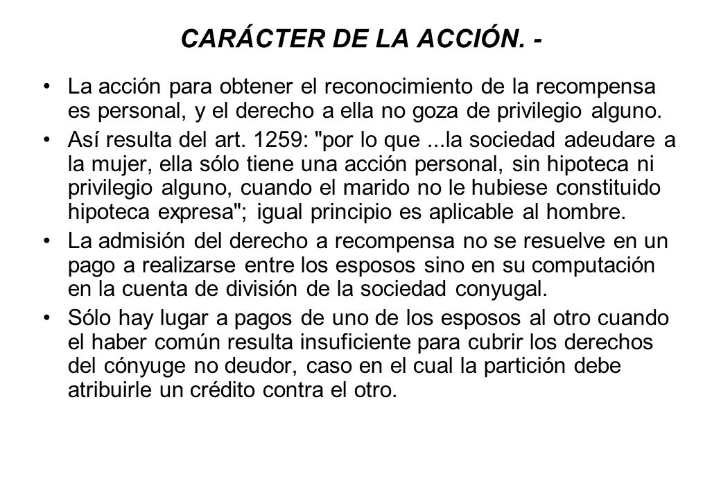 CARÁCTER DE LA ACCIÓN. - La acción para obtener el reconocimiento de la recompensa es personal, y el derecho a ella no goza de privilegio alguno.