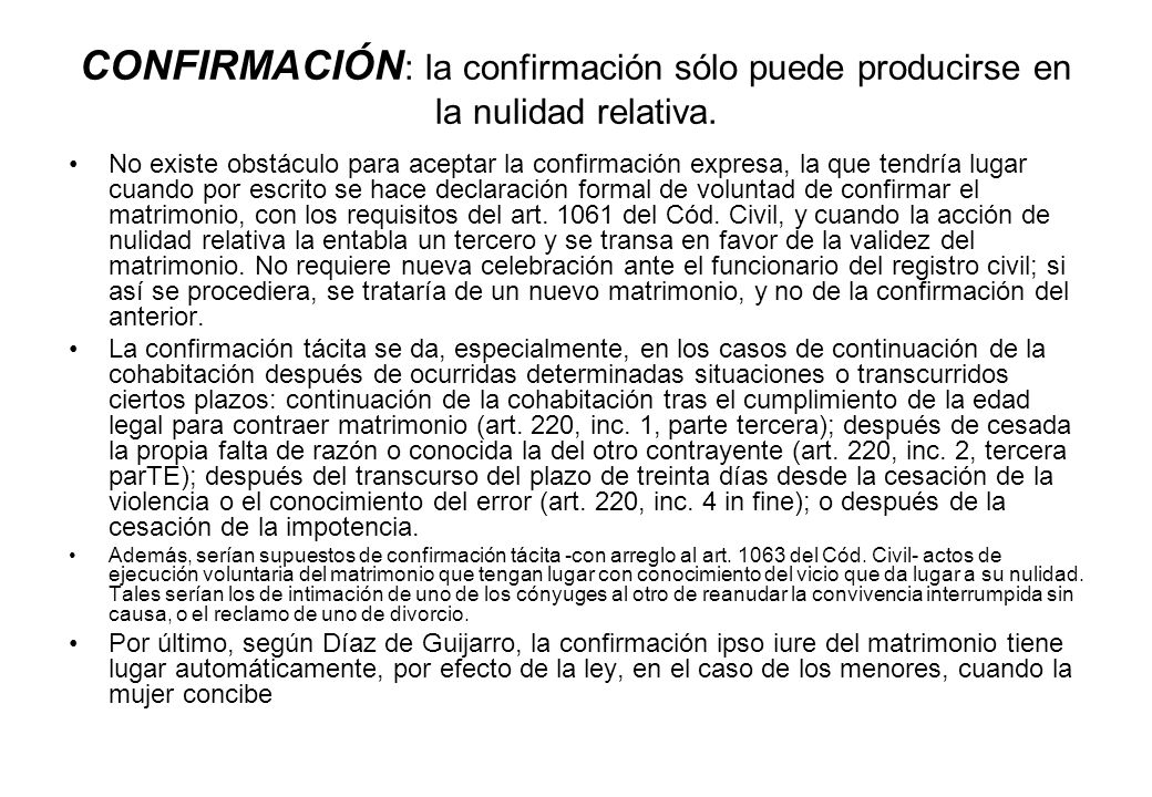 CONFIRMACIÓN: la confirmación sólo puede producirse en la nulidad relativa.