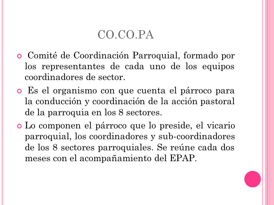 CO.CO.PA Comité de Coordinación Parroquial, formado por los representantes de cada uno de los equipos coordinadores de sector.