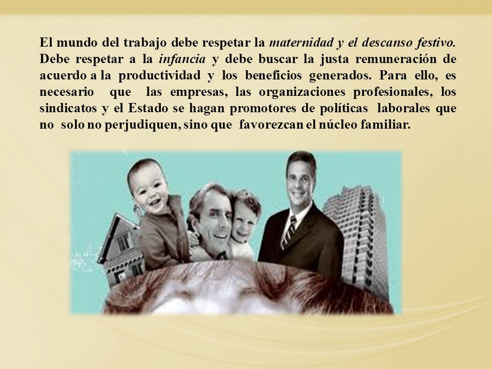 El mundo del trabajo debe respetar la maternidad y el descanso festivo