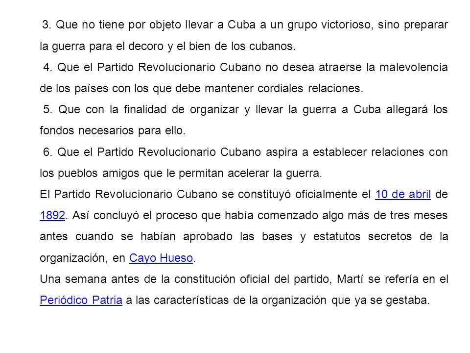 3. Que no tiene por objeto llevar a Cuba a un grupo victorioso, sino preparar la guerra para el decoro y el bien de los cubanos.