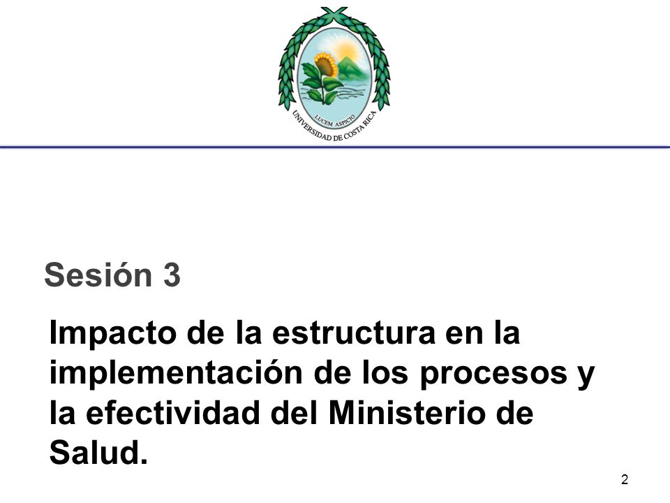 Sesión 3 Impacto de la estructura en la implementación de los procesos y la efectividad del Ministerio de Salud.