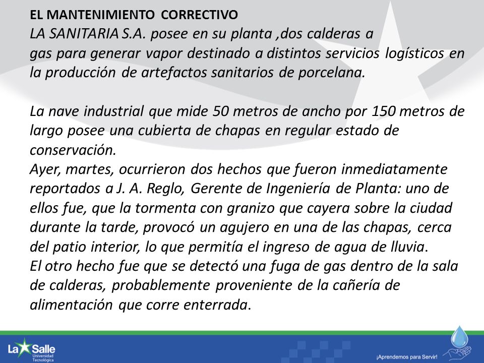 LA SANITARIA S.A. posee en su planta ,dos calderas a